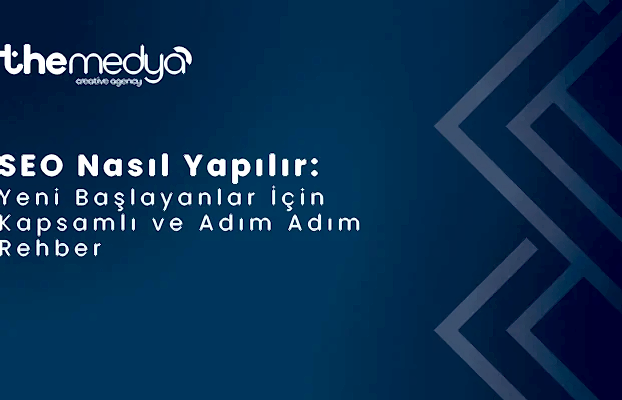 SEO Nasıl Yapılır: Yeni Başlayanlar İçin Kapsamlı ve Adım Adım Rehber